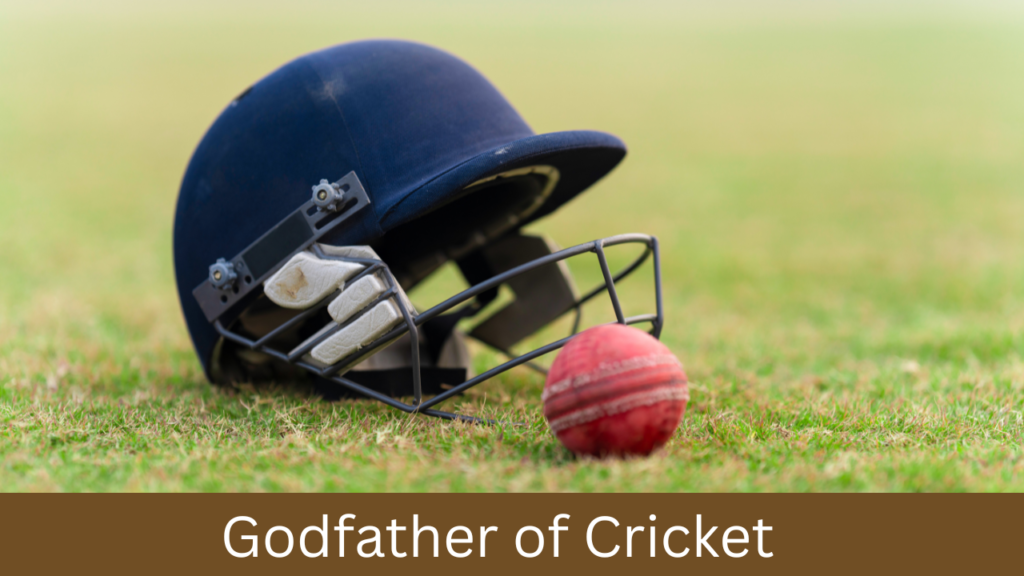 Godfather of Cricket