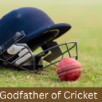 Godfather of Cricket