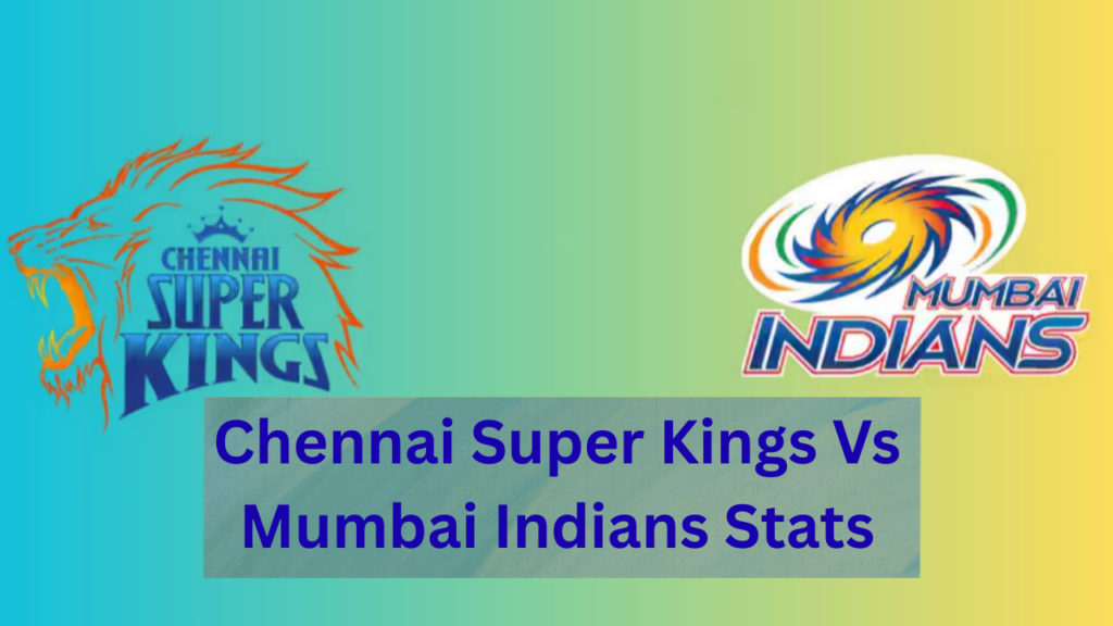 Chennai Super Kings Vs Mumbai Indians Stats