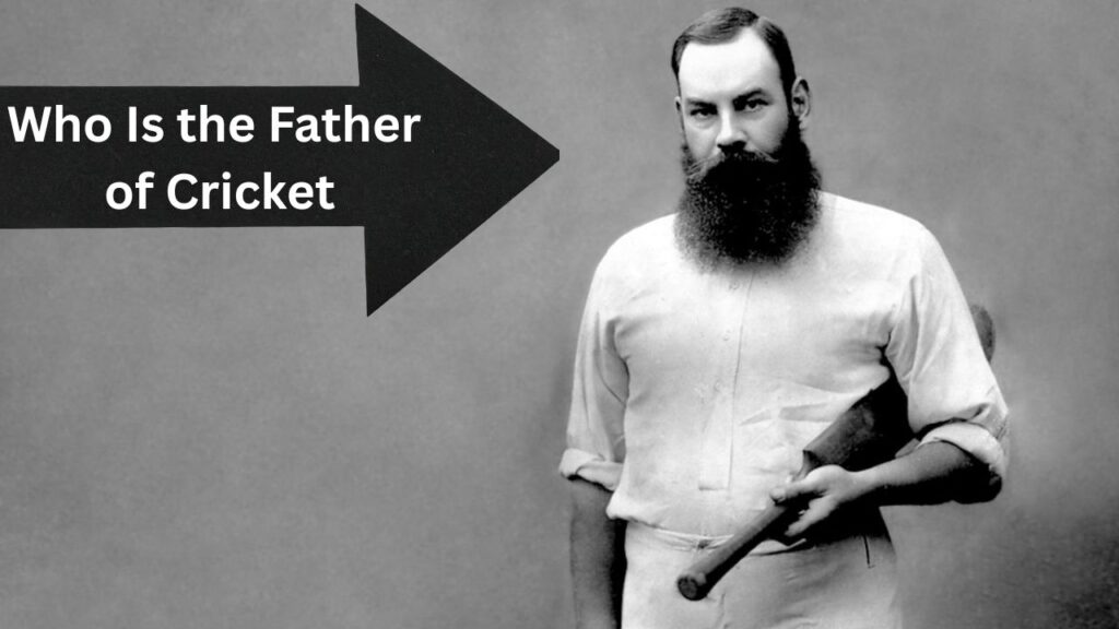 Who Is the Father of Cricket